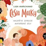 Recenze knihy Cesta Matky od Lisa Marchiano